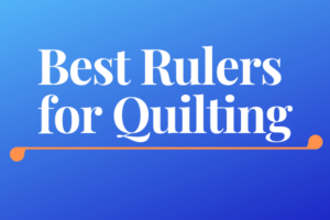 Best Rulers for Quilting
